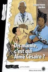 Dis mamie c'est qui Aimé Césaire