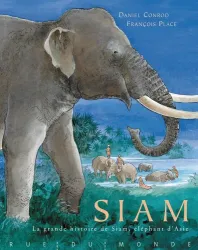 La grande histoire de Siam, éléphant d'Asie