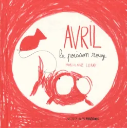 Avril, le poisson rouge