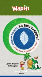 La biodiversité - Je découvre, je comprends, j'agis