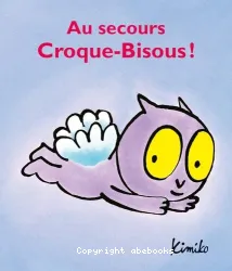 Au secours Croque-Bisous !