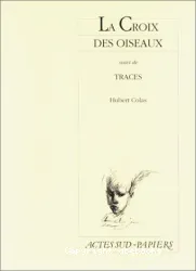 La croix des oiseaux ; suivi de Traces