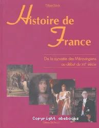 Histoire de France - De la dynastie des Mérovingiens au début du XXIe siècle