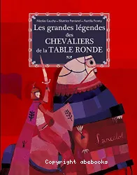 Les grandes légendes des chevaliers de la Table ronde