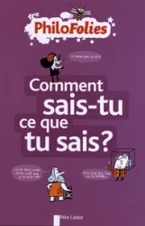 Comment sais-tu ce que tu sais ?