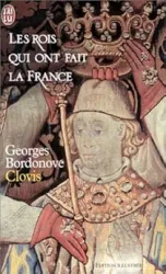 Les rois qui ont fait la France: Clovis et les Mérovingiens