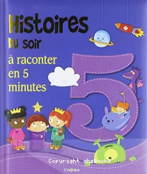 5 incroyables histoires du soir à raconter en 5 minutes