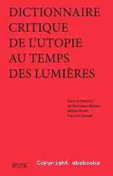 Dictionnaire critique de l'utopie au temps des Lumières