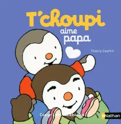 T'choupi aime papa