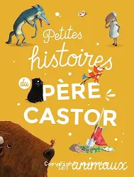 Petites histoires du pere castor - les animaux