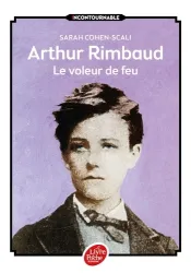 Arthur Rimbaud, le voleur de feu