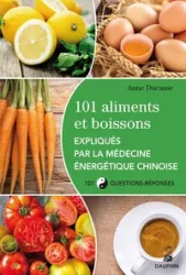 101 aliments et boissons expliqués par la médecine énergétique chinoise et les cinq éléments