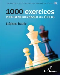 1000 exercices pour bien progresser aux échecs