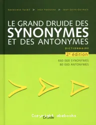 Le grand druide des synonymes et des antonymes 2e ed