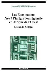 Etats-nations face à l'intégration régionale en afrique de l'ouest: le cas du sénégal (les)