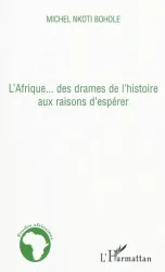 L'Afrique, des drames de l'histoire aux raisons d'espérer