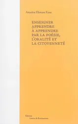 Enseigner, apprendre à apprendre par la poésie, l'oralité et la citoyenneté