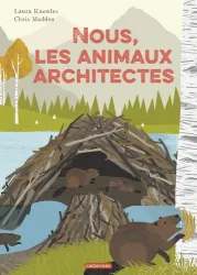 Nous, les animaux architectes