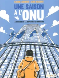 Une saison à l'ONU - Au cœur de la diplomatie mondiale