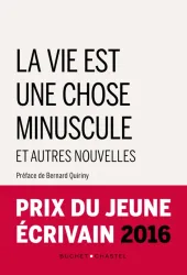 La vie est une chose minuscule et autres nouvelles