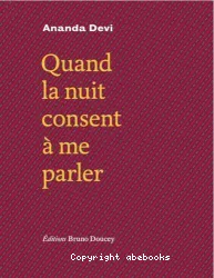 Quand la nuit consent à me parler