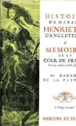 Histoire de madame Henriette d'Angleterre suivie de Mémoires de la cour de France pour les années 1688 et 1689