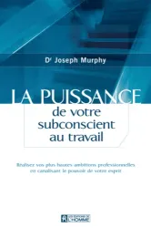 La puissance de votre subconscient au travail