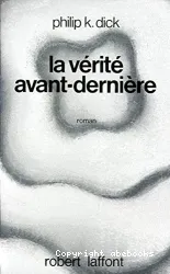 La Vérité avant-dernière