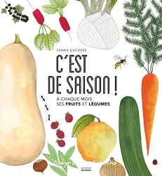 C'est de saison ! - A chaque mois ses fruits et légumes