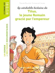 La véritable histoire de Titus, le jeune Romain gracié par l'empereur