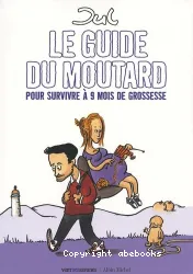 Le guide du moutard pour survivre à 9 mois de grossesse