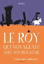 Le Roy qui voyageait avec son royaume