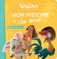 VAIANA - Mon Histoire du Soir - Pua et Heihei - Disney Princesses