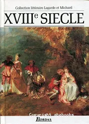 XVIIIe Siècle - Les grands auteurs français du programme, anthologie et histoire littéraire