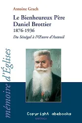 Le Bienheureux Père Daniel Brottier 1876-1936