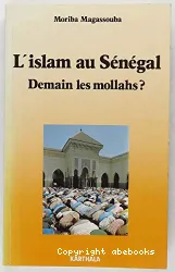 L'islam au Sénégal : Demain les mollahs ?