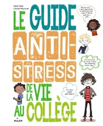 Le guide anti-stress de la vie au collége