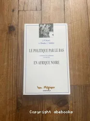 Le politique par le bas en Afrique noire