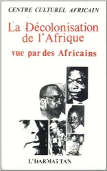 La Décolonisation de l'Afrique, vue par des Africains: Colloque du 14 décembre 1985