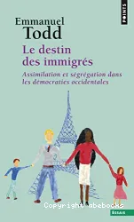 Le Destin des immigrés Assimilation et ségrégation dans les démocraties occidentales