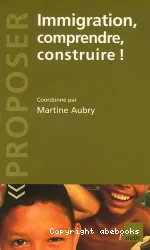 Immigration, comprendre, construire !