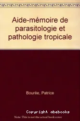 Aide-mémoire de parasitologie et de pathologie tropicale