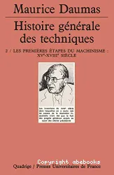 Histoire générale des techniques. Tome 2 Les premières étapes du machinisme