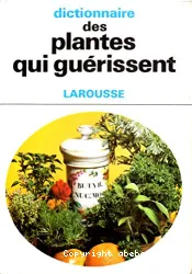 Dictionnaire des plantes qui guérissent