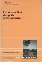 La Construction des puits en Afrique tropicale