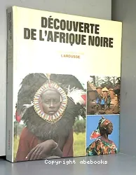 Découverte de l'Afrique noire