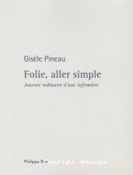 Folie, aller simple - Journée ordinaire d'une infirmière