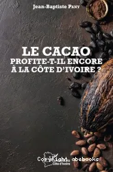 Le cacao profite-t-il encore à la Côte d'Ivoire ?