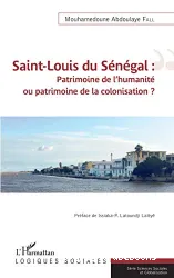 Saint-Louis du Sénégal : patrimoine de l'humanité ou patrimoine de la colonisation ?