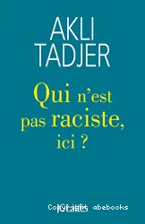 Qui n'est pas raciste, ici ?